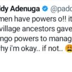 Women Have Powers, It’s Just That My Village Ancestors Gave Me Small Powers To Manage Them – Paddy Adenuga Says