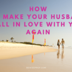 How to Make Your Husband Fall in Love with You Again