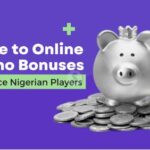 Guide to Online Casino Bonuses for Novice Nigerian Players